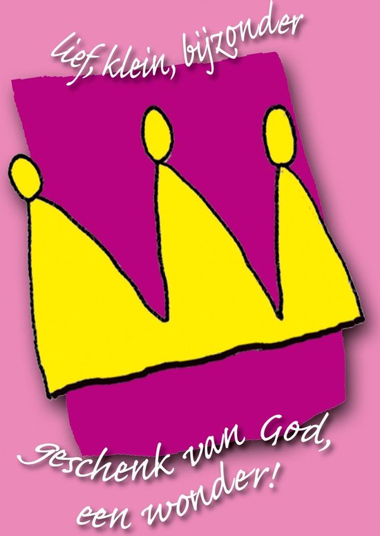 Een gele kroon op een roze achtergrond met de tekst: 'Lief, klein, bijzonder, Geschenk van God, een wonder!'
