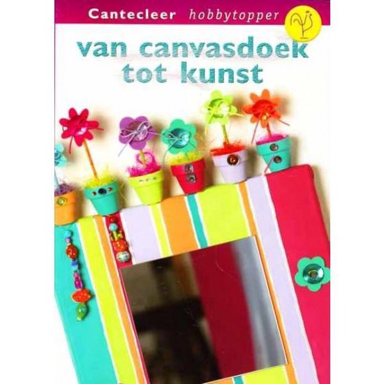 Cover van het boek 'Van canvasdoek tot kunst' van Loes Brouwer