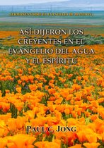 SERMONES SOBRE EL EVANGELIO DE MATEO (V)-ASÍ DIJERON LOS CREYENTES EN EL EVANGELIO DEL AGUA Y EL ESPÍRITU