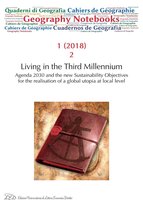 Geography Notebooks 1 - Geography Notebooks. Vol 1, No 2 (2018). Living in the Third Millennium. Agenda 2030 and the new Sustainability Objectives for the realisation of a global utopia at local level