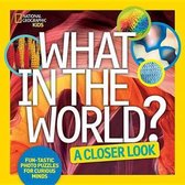What in the World: A Closer Look