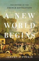 A New World Begins The History of the French Revolution