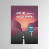 Nothing Changes - Walljar - Wanddecoratie - Poster ingelijst