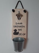 Bieropener - Flesopener - Daar drinken we Eendje op - Cadeau - Vaderdag