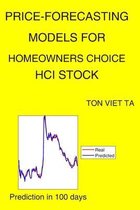 Price-Forecasting Models for Homeowners Choice HCI Stock