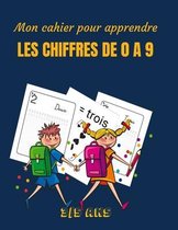 Mon cahier pour apprendre LES CHIFFRES DE 0 a 9 - 3/5 ans