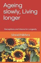Ageing slowly, Living longer