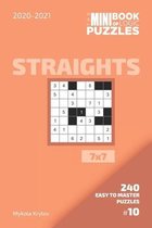 The Mini Book Of Logic Puzzles 2020-2021. Straights 7x7 - 240 Easy To Master Puzzles. #10