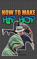 How To Make Hip Hop