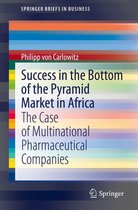 SpringerBriefs in Business - Success in the Bottom of the Pyramid Market in Africa