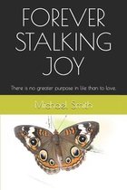 Forever Stalking Joy