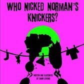 Who Nicked Norman's Knickers?