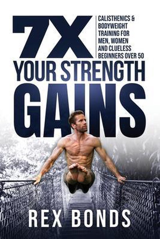7X Your Strength Gains Even If You're a Man, Woman or Cluele ... - cover