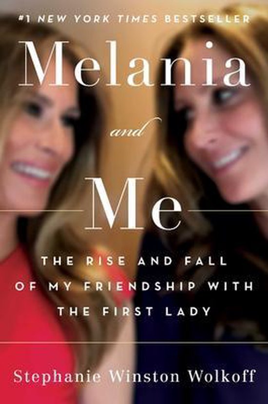 Melania and Me: The Rise and Fall of My Friendship with the  ... - cover