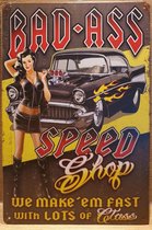 Bad Ass Speed shop Garage Reclamebord van metaal METALEN-WANDBORD - MUURPLAAT - VINTAGE - RETRO - HORECA- BORD-WANDDECORATIE -TEKSTBORD - DECORATIEBORD - RECLAMEPLAAT - WANDPLAAT - NOSTALGIE 