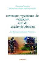 Collection Classique / Edilivre - L'aventure mystérieuse de FAGNOUMA Suivi de l'académie Africaine