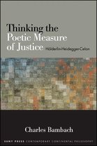 SUNY series in Contemporary Continental Philosophy - Thinking the Poetic Measure of Justice