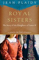 A Novel of the Stuarts 5 - Royal Sisters