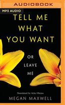Tell Me What You Want-Or Leave Me