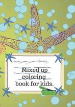 Mixed up coloring book book for kids.: Mixed up coloring book