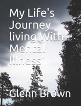 My life's journey living with mental illness