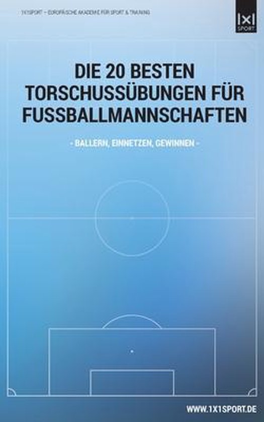 Die 20 besten Torschuss-Uebungen fuer Fussballmannschaften - cover