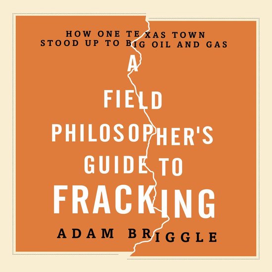 A Field Philosopher's Guide to Fracking - cover
