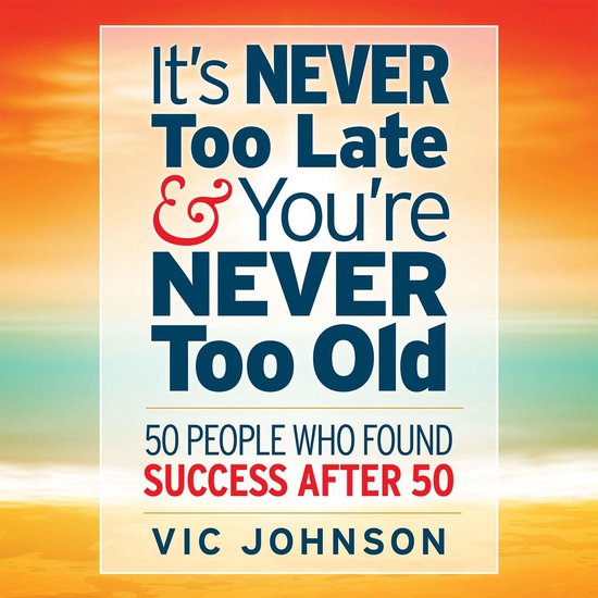 It's Never Too Late And You're Never Too Old - cover