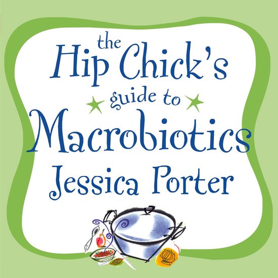 The Hip Chick's Guide to Macrobiotics - cover
