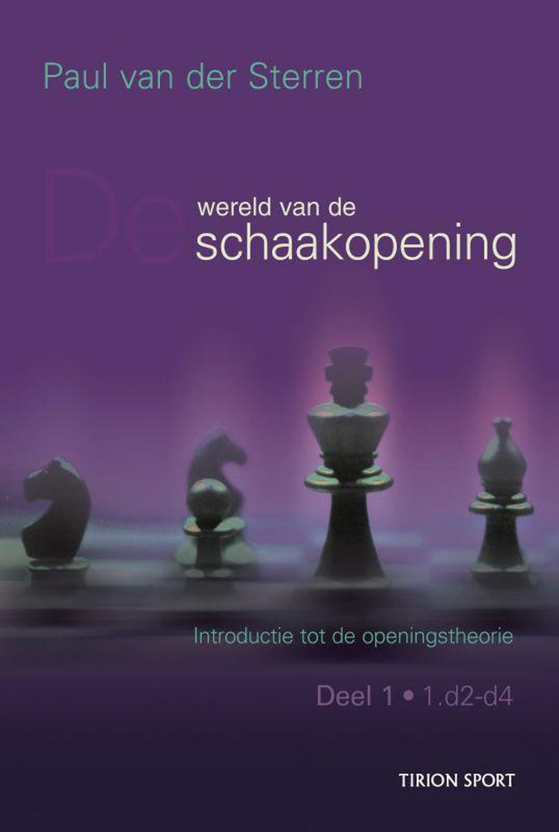 Introductie tot de openingstheorie 1 - De wereld van de schaakopening - P. van der Sterren
