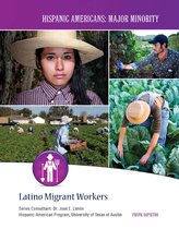 Hispanic Americans: Major Minority - Latino Migrant Workers
