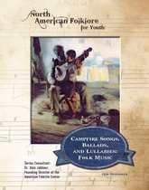 North American Folklore for Youth - Campfire Songs, Ballads, and Lullabies: Folk Music