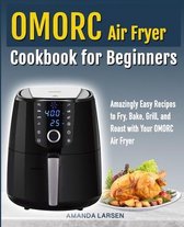 Omorc Air Fryer Cookbook for Beginners