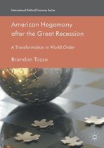 International Political Economy Series- American Hegemony after the Great Recession
