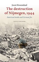 The Destruction of Nijmegen, 1944