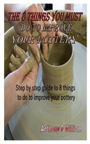 The 8 Things You Must Do to Improve Your Pottery