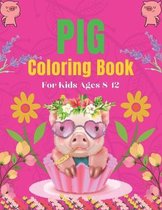 Pig Coloring Book For Kids Ages 8-12