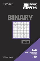 The Mini Book Of Logic Puzzles 2020-2021. Binary 11x11 - 240 Easy To Master Puzzles. #10