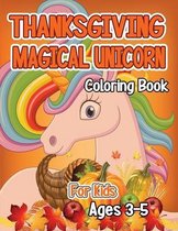 Thanksgiving Magical Unicorn Coloring Book for Kids Ages 3-5