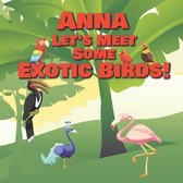 Anna Let's Meet Some Exotic Birds!