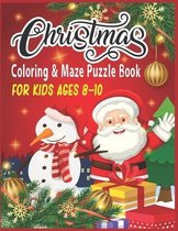 Christmas Coloring & Maze Puzzle Book For Kids Ages 8-10