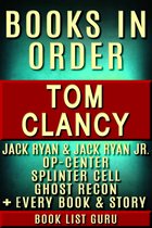 Tom Clancy Books in Order: Jack Ryan series, Jack Ryan Jr series, John Clark, Op-Center, Splinter Cell, Ghost Recon, Net Force, EndWar, Power Plays, short stories, standalone novels, and nonfiction, plus a Tom Clancy biography.