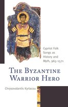 Byzantium: A European Empire and Its Legacy - The Byzantine Warrior Hero