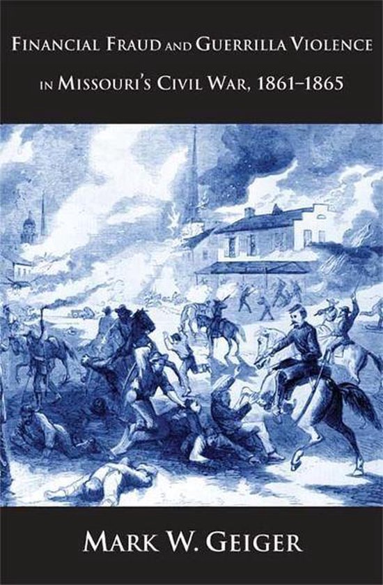 Financial Fraud and Guerrilla Violence in Missouri's Civil W ... - cover