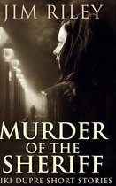 Murder Of The Sheriff (Niki Dupre Short Stories Book 2)