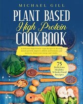 Plant Based High Protein Cookbook