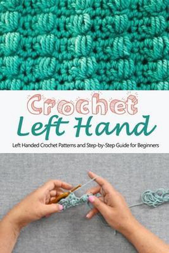 Crochet Left Hand Left Handed Crochet Patterns and StepbyStep Guide