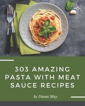 303 Amazing Pasta with Meat Sauce Recipes