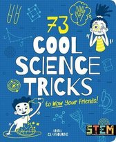 Stem in Action- 73 Cool Science Tricks to Wow Your Friends!