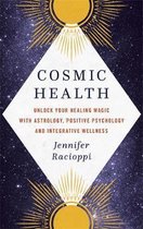 Cosmic Health Unlock your healing magic with astrology, positive psychology and integrative wellness